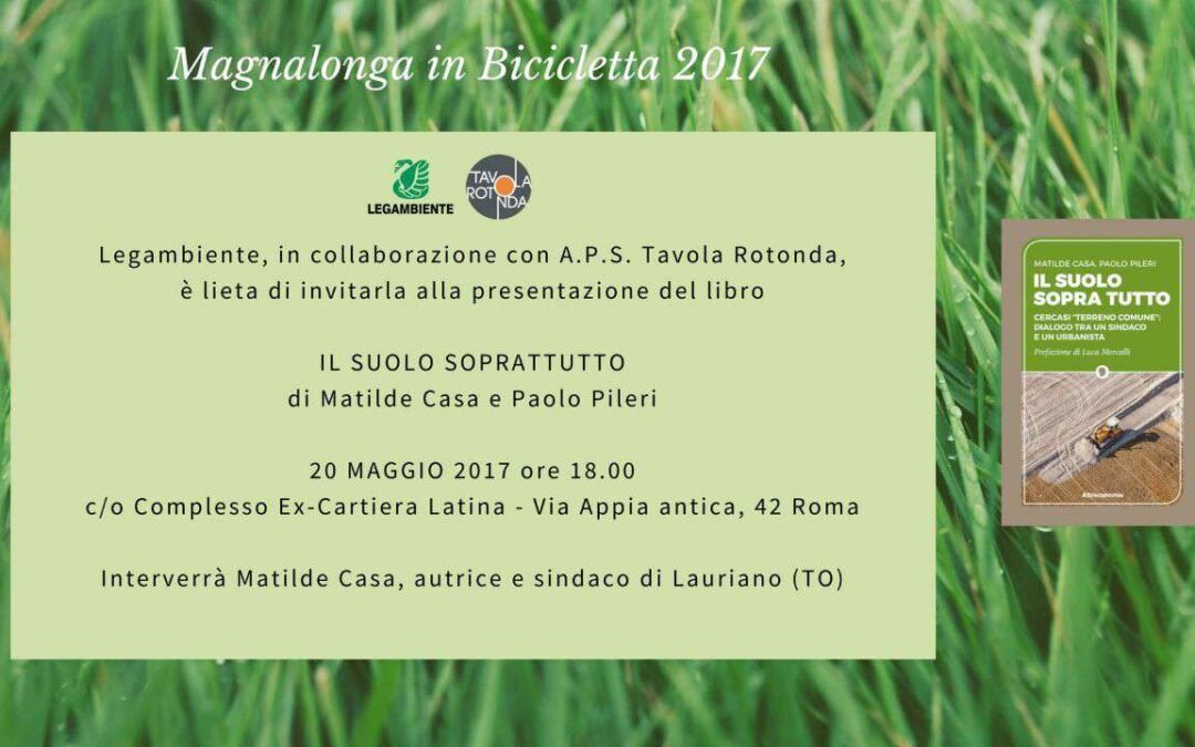 Roma, 20 maggio – Presentazione “Il Suolo sopra Tutto. Cercasi “terreno comune”: dialogo tra un sindaco e un urbanista”