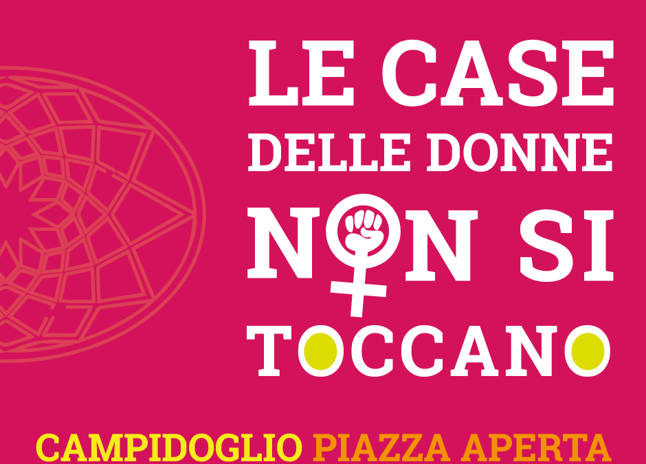 Le Case delle donne non si toccano! Le Case delle donne siamo tutte!