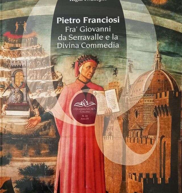 “PIETRO FRANCIOSI: Fra' Giovanni Bertoldi da Serravalle e la Divina Commedia”