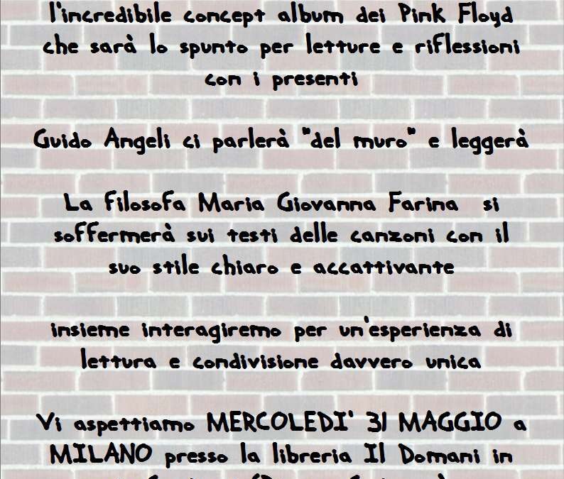 Milano, 31 maggio –  Serata Pink Floyd.  I significati meno apparenti del “muro”