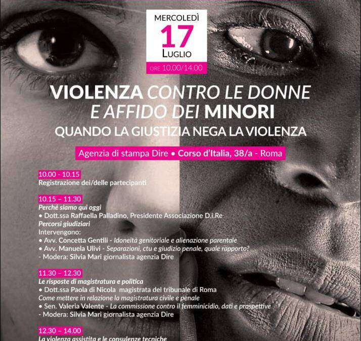 Roma, 17 luglio – “Violenza contro le donne e affido dei minori. Quando la giustizia nega la violenza”