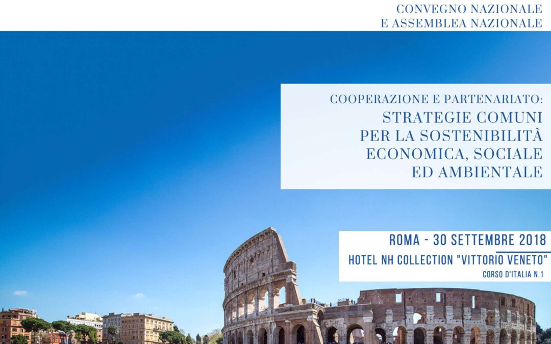 Roma, 30 settembre – XXXVI Convegno nazionale e Assemblea Nazionale Cooperazione e Partenariato: strategie comuni per la sostenibilità economica, sociale ed ambientale