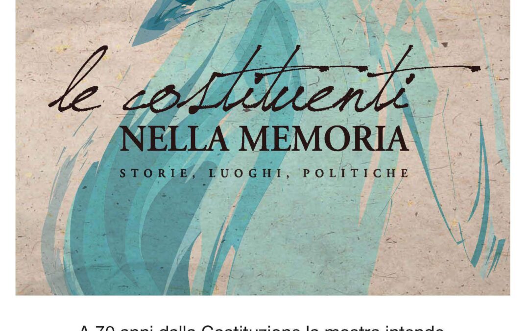 Roma, 16 Novembre/12 Gennaio 2018 – Mostra “Le Costituenti nella memoria”