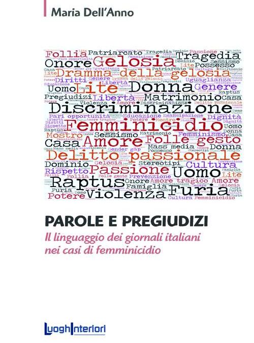 “Parole e pregiudizi. Il linguaggio dei giornali italiani nei casi di femminicidio”
