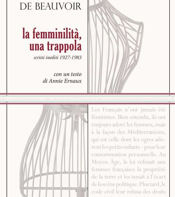 SIMONE DE BEAUVOIR: La femminilità, una trappola Scritti inediti 1927-1983