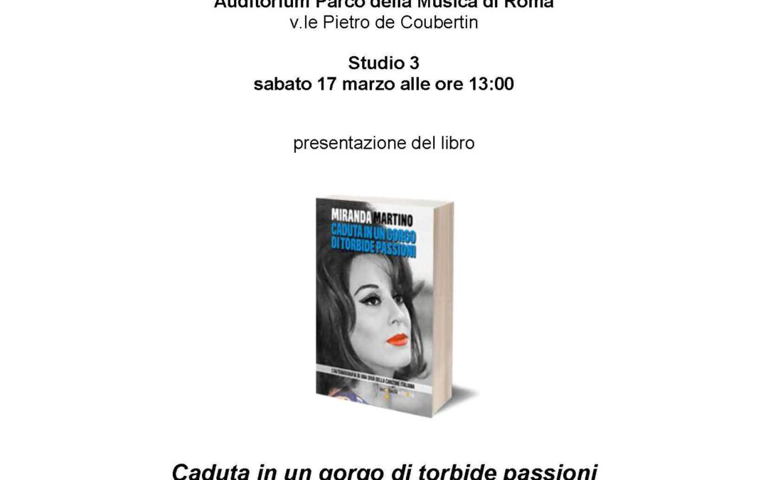 Roma, 17 marzo – Presentazione: Miranda Martino Caduta in un gorgo di torbide passioni