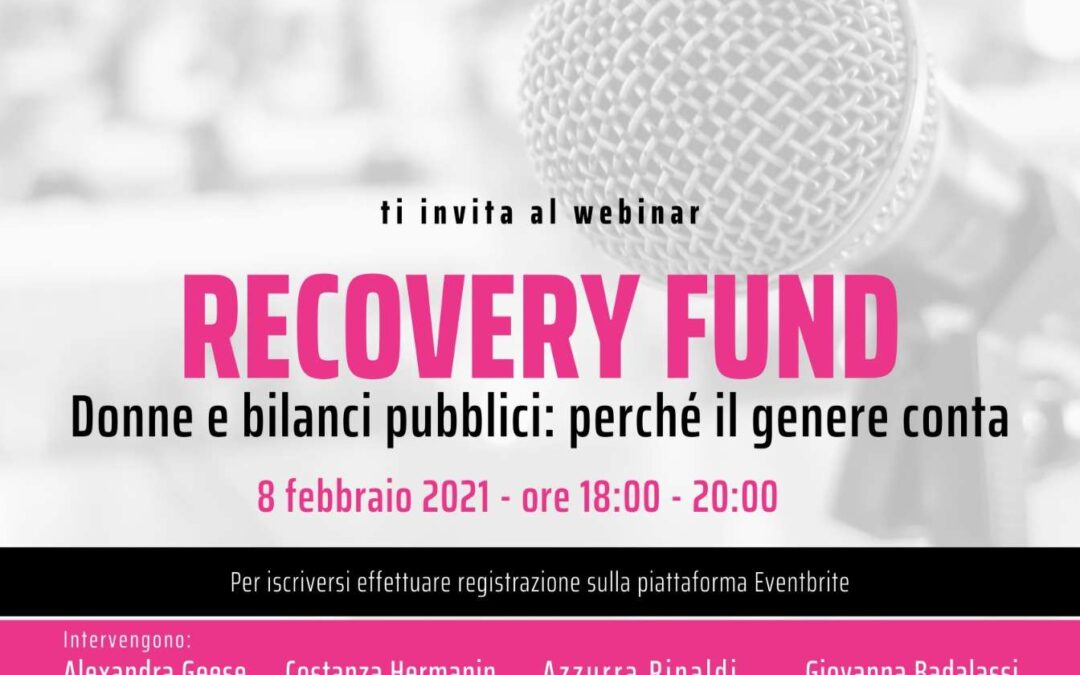 8 febbraio, Webinar:”Recovery Fund – Donne e bilanci pubblici: perché il genere conta”,