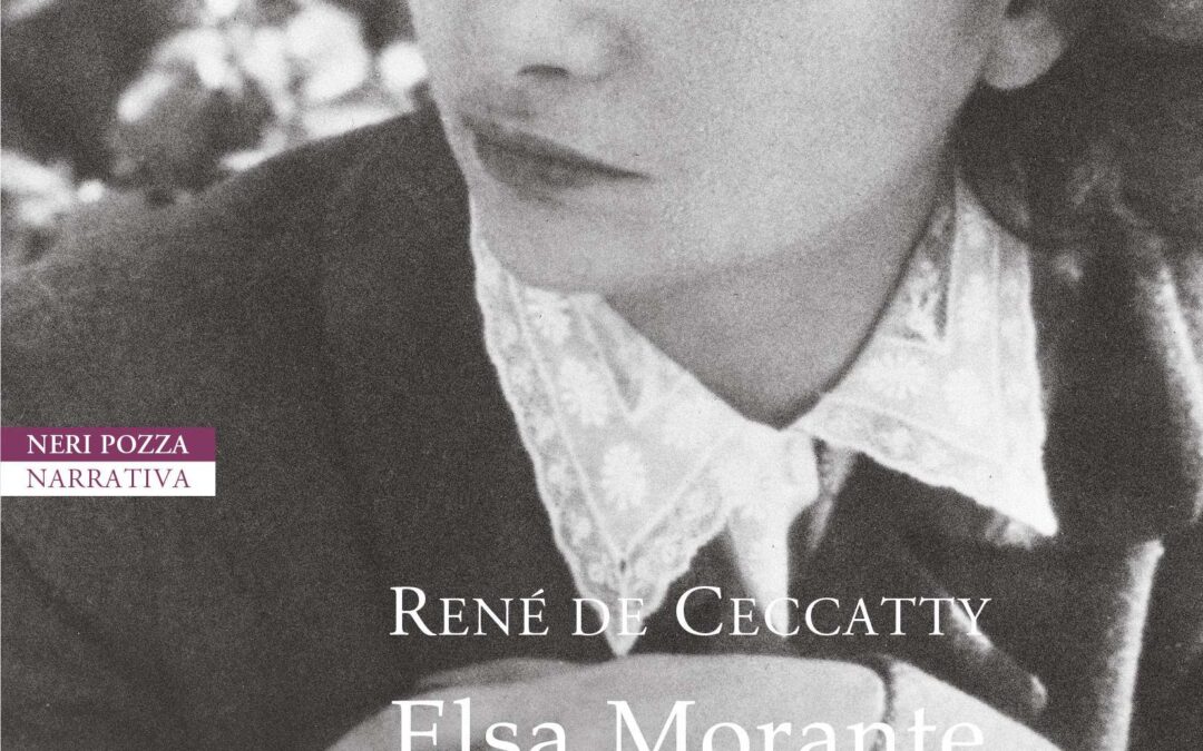 Elsa Morante. Una vita per la letteratura