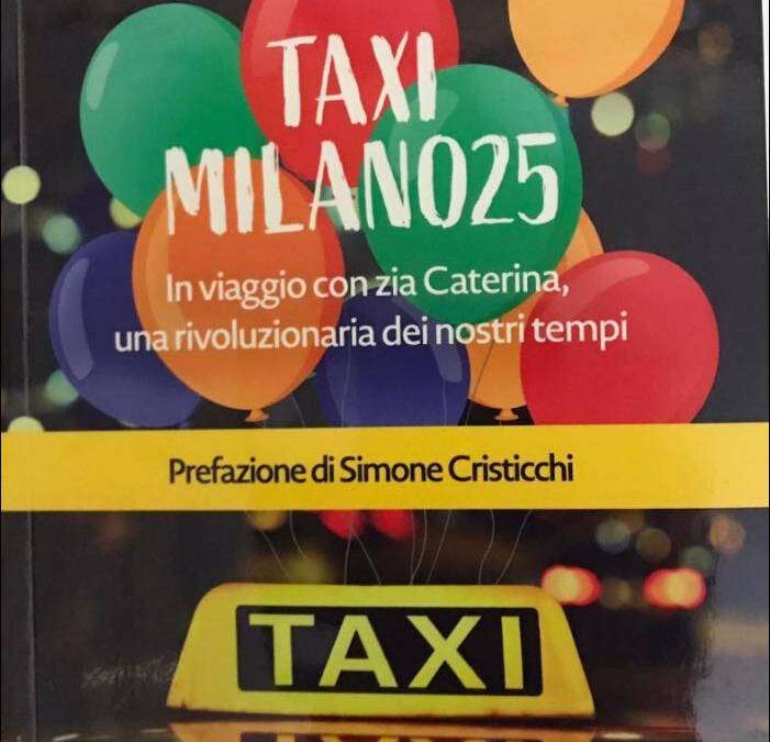 Taxi Milano25 In viaggio con zia Caterina, una rivoluzionaria dei nostri tempi
