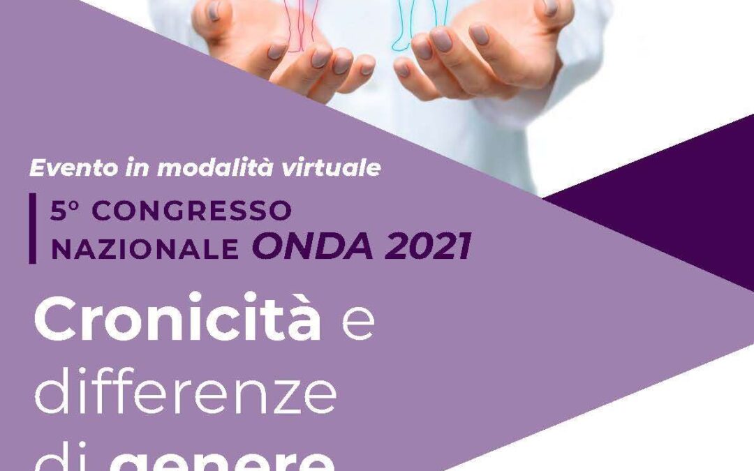 28-29 SETTEMBRE –  Fondazione Onda, Osservatorio nazionale sulla salute della donna e di genere: V CONGRESSO NAZIONALE ONDA 2021 |