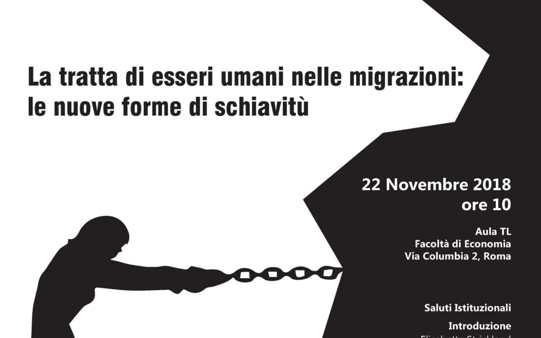 Roma, 22 novembre – “La tratta di esseri umani nelle migrazioni: le nuove forme di schiavitù”