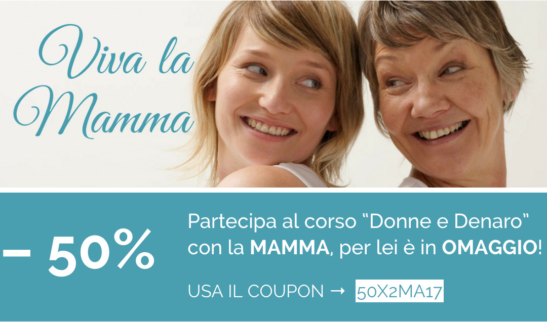 “Donne e denaro”, con la mamma. Una promozione di Potereconomico