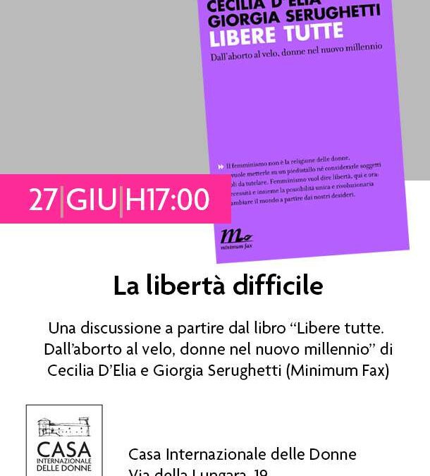 Roma, 27 giugno – La libertà difficile