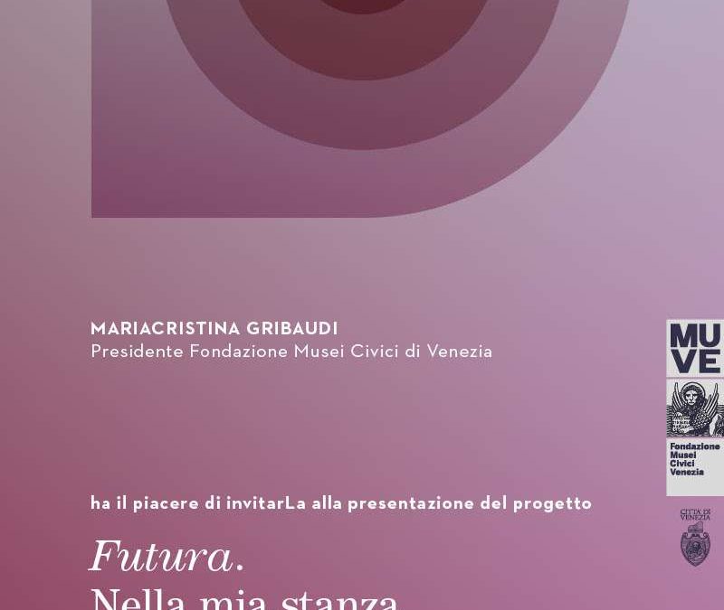Venezia, 8 marzo – Venezia Città delle Donne. Evento: FUTURA. Nella mia stanza guardando al domani