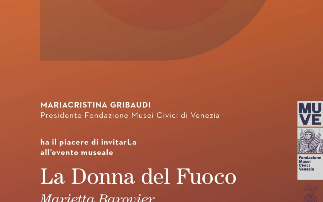 Venezia, 13 settembre –  Evento museale La Donna del Fuoco. Marietta Barovier pioniera delle perle veneziane