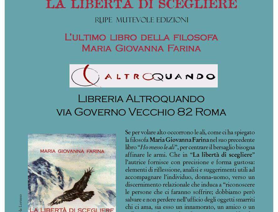 Roma, 11 aprile –  Incontro con la filosofa Maria Giovanna Farina, autrice del libro “La libertà di scegliere”