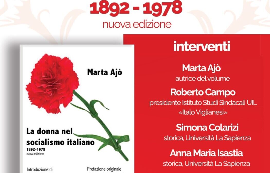 13 dicembre – PRESENTAZIONE DEL LIBRO DI MARTA AJÒ “LA DONNA NEL SOCIALISMO ITALIANO” – NUOVA EDIZIONE