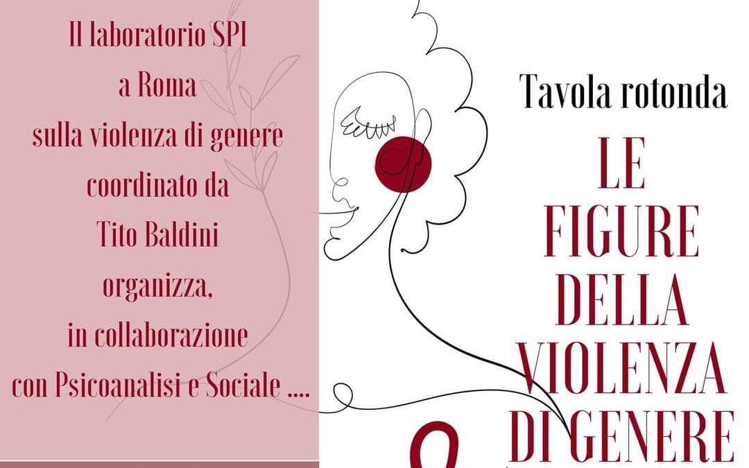 Tavola rotonda “Le figure della violenza di genere – Psicoanalisi e Sociale”