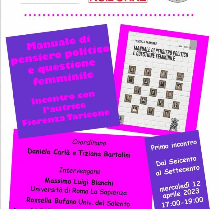 12 aprile: MANUALE DI PENSIERO POLITICO E QUESTIONE FEMMINILE di Fiorenza Taricone. PRIMO INCONTRO