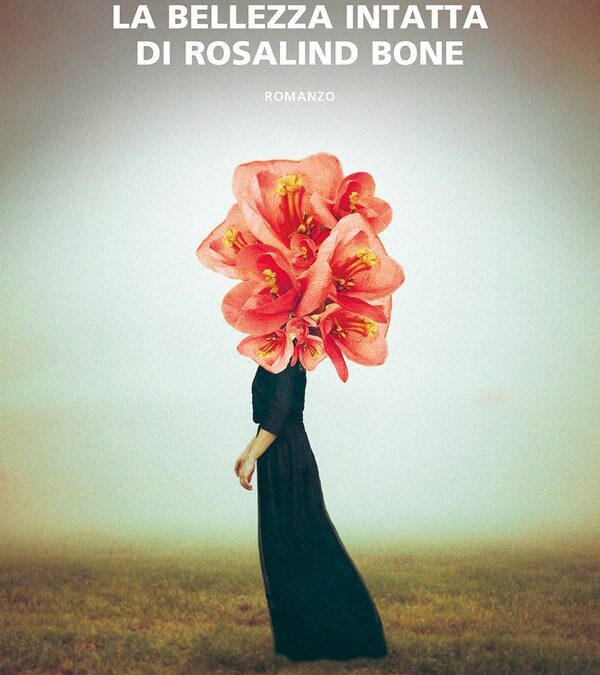 “La bellezza intatta di Rosalind Bone”, di Alex McCarthy, Neri Pozza ed.
