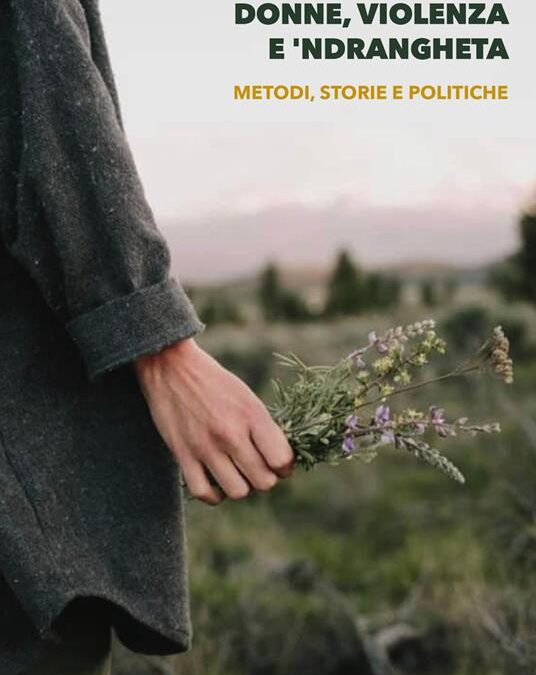 “Donne, violenza e ’ndrangheta. Metodi, storie e politiche”, di Sabrina Garofalo, Novalogos ed.