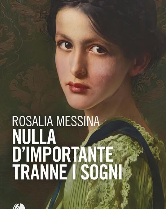 “Nulla d’importante tranne i sogni”, di Rosalia Messina, Arkadia ed.