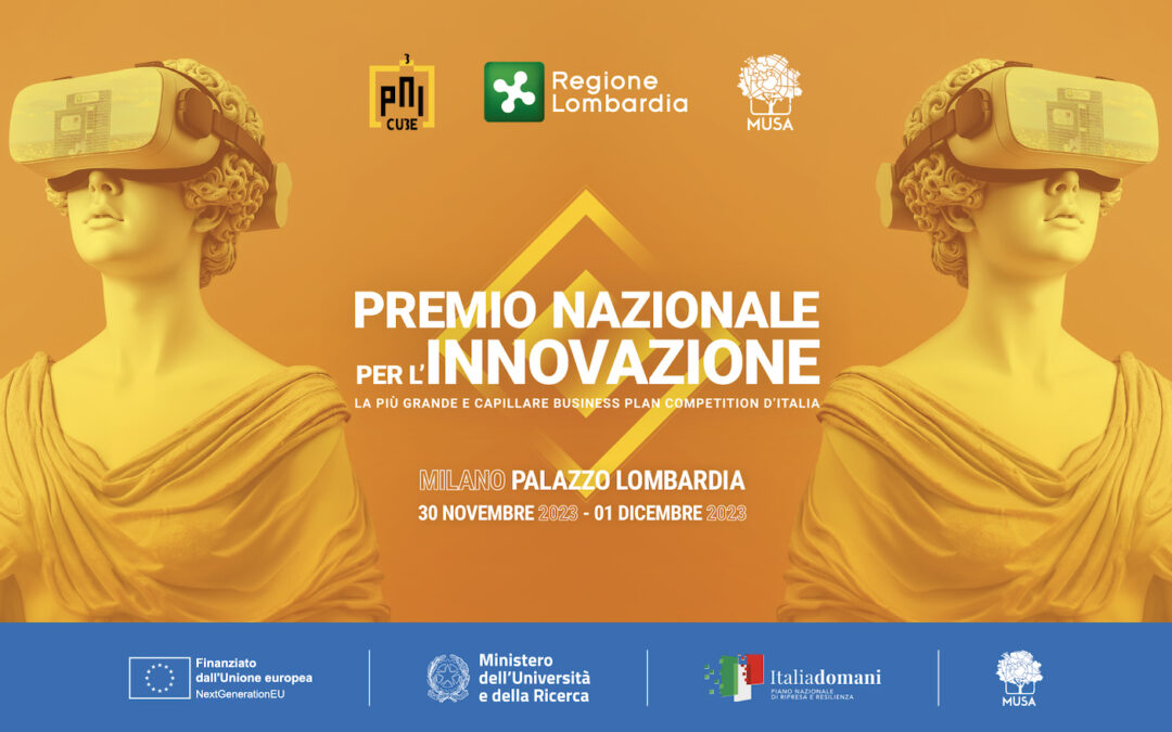 70 STARTUP FINALISTE PER UN TOTALE DI OLTRE 300 RICERCATORI NEO-IMPRENDITORI: ARRIVA IN LOMBARDIA IL PREMIO NAZIONALE PER L’INNOVAZIONE 2023
