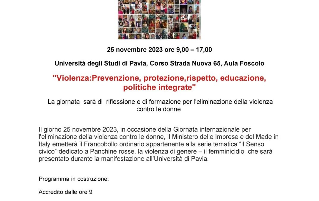 Pavia, 25 novembre: “Violenza:Prevenzione, protezione,rispetto, educazione, politiche integrate” La giornata sarà di riflessione e di formazione per l’eliminazione della violenza contro le donne
