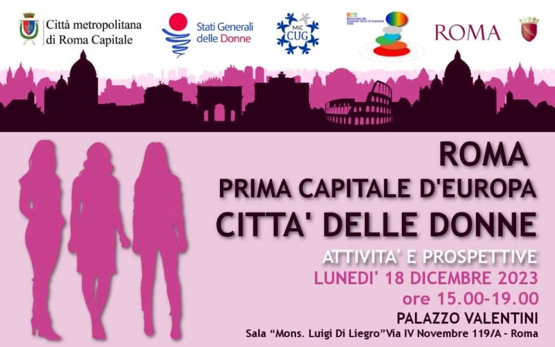 ROMA PRIMA CAPITALE DI EUROPA CITTA’ DELLE DONNE ATTIVITA’ E PROSPETTIVE