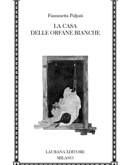 La casa delle orfane bianche, di Fiammetta Palpati, Laurana Editore