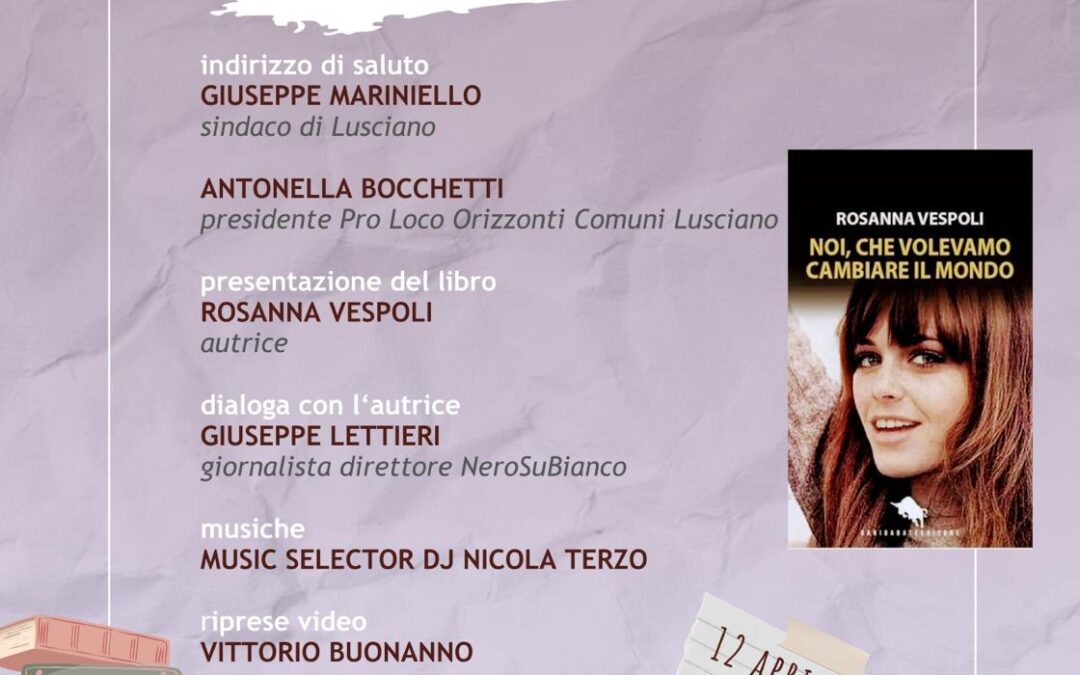 12 aprile: presentazione del libro “Noi che volevamo cambiare il mondo”