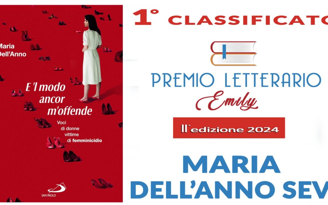 Il libro “E ‘l modo ancor m’offende. Voci di donne vittime di femminicidio” di Maria Dell’Anno Sevi ha vinto il Premio letterario EMILY- “I mille volti della volenza”, dedicato al tema della violenza di genere
