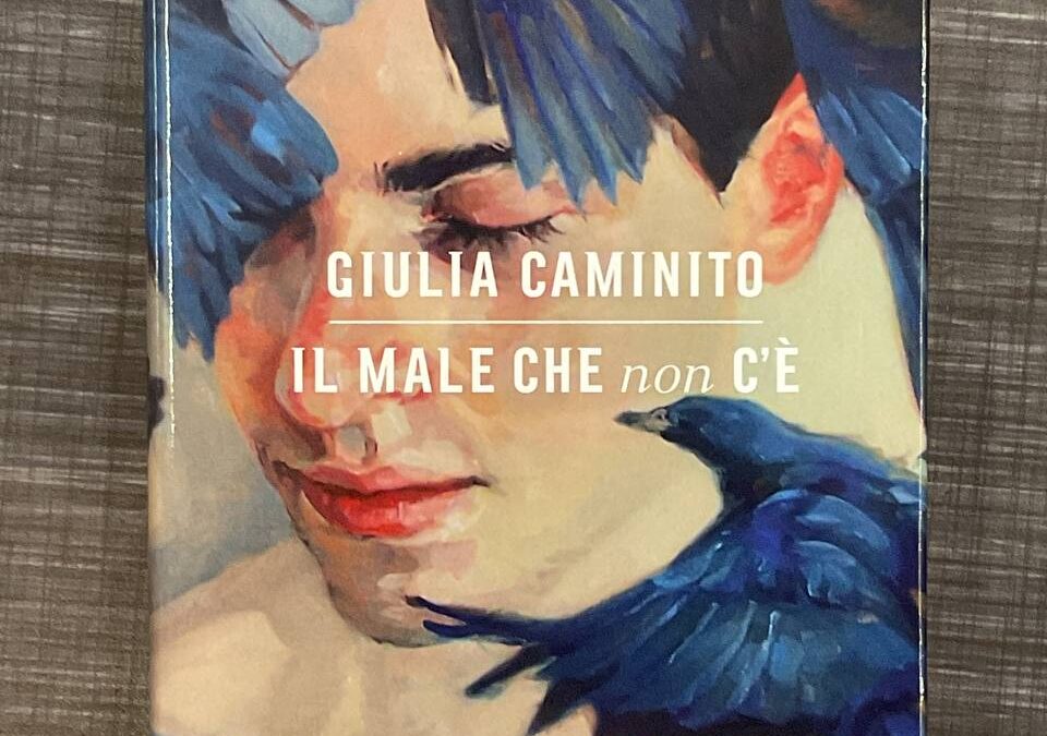 “Il male che non c’è”, di Giulia Caminito, Bompiani ed.