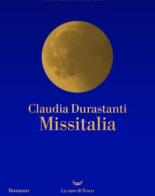 “Missitalia”, di Claudia Durastanti, La nave di Teseo ed.