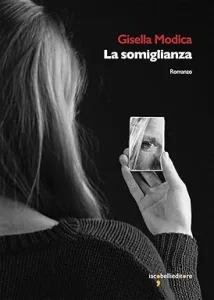 La somiglianza, di Gisella Modica, Iacobelli editore 2025, recensione di Daniela Domenici