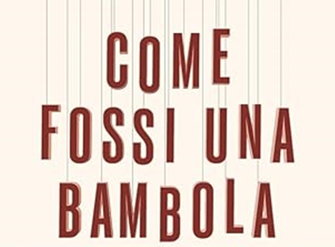 “Come fossi una bambola. Storie di dipendenza affettiva e di chi ne è uscito”, di Francesca Fialdini e Massimo Giusti