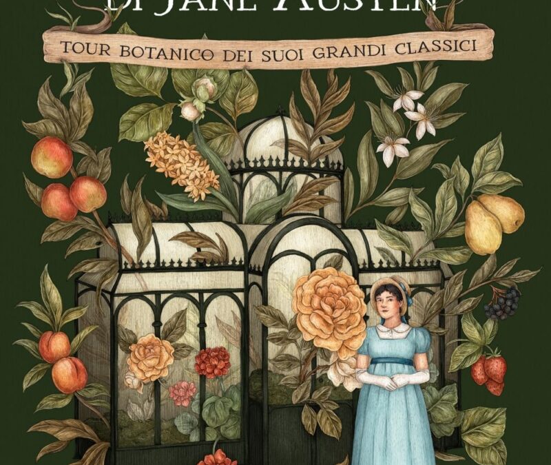 “Nel giardino di Jane Austen. Tour botanico dei suoi grandi classici”, di Molly WilliamsJessica Roux , Aboca ed.