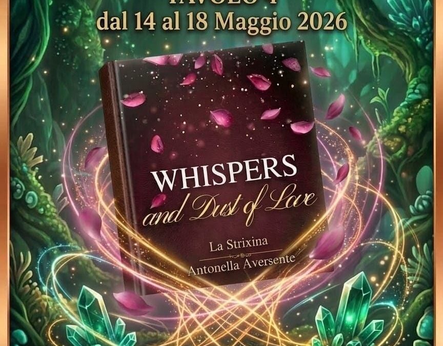 Antonella Aversente, dalla sua passione di blogger, al successo editoriale: il ritorno al “Salone Internazionale del Libro di Torino”, con “Whispers and Dust of Love”