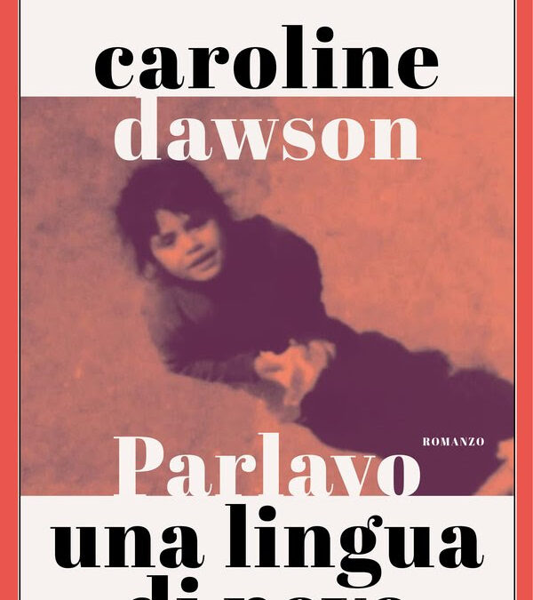 “Parlavo una lingua di neve”, di Caroline Dawson, L’Orma edizioni