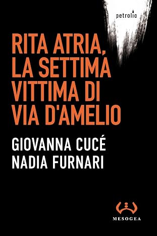 “Rita Atria, la settima vittima di via D’Amelio”, di Giovanna Cucé e Nadia Furnari,MESOGEA ed.